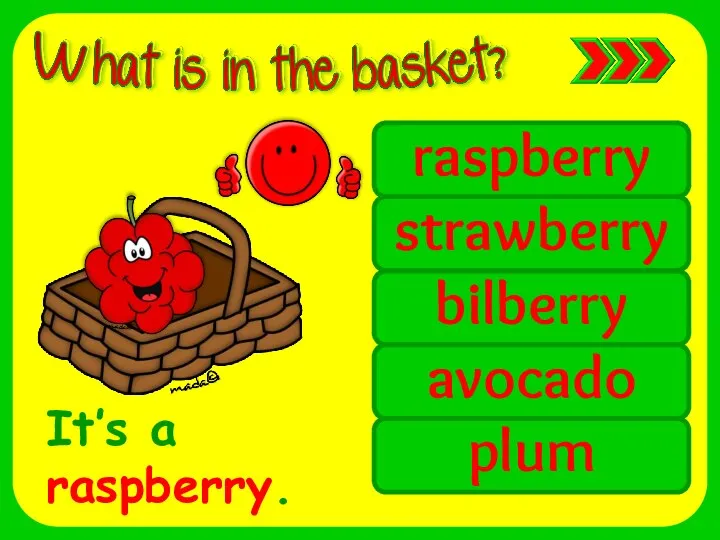 raspberry strawberry bilberry avocado plum It’s a raspberry.