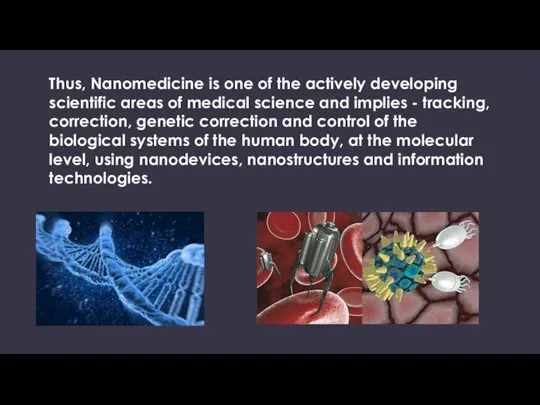 Thus, Nanomedicine is one of the actively developing scientific areas of medical