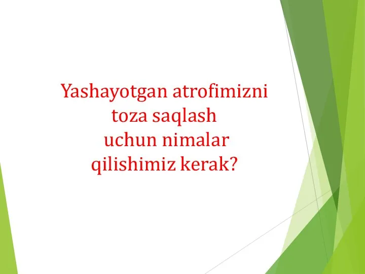 Yashayotgan atrofimizni toza saqlash uchun nimalar qilishimiz kerak?