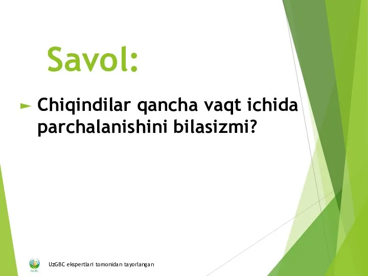 Savol: Chiqindilar qancha vaqt ichida parchalanishini bilasizmi?