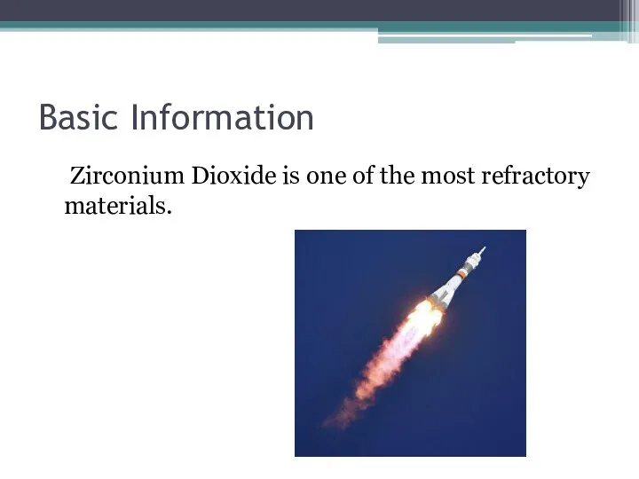 Basic Information Zirconium Dioxide is one of the most refractory materials.