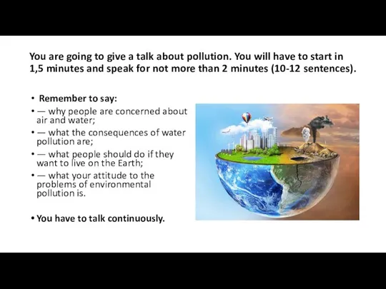 You are going to give a talk about pollution. You will have