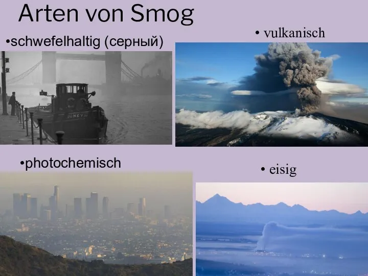 Arten von Smog vulkanisch eisig schwefelhaltig (серный) photochemisch