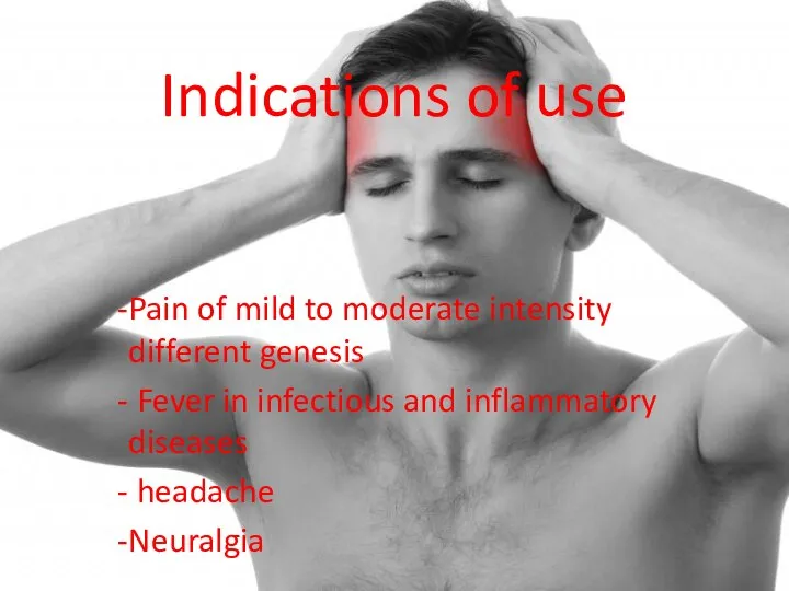 Indications of use Pain of mild to moderate intensity different genesis Fever