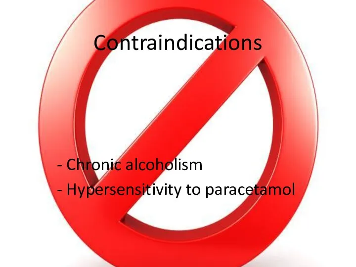 Contraindications - Chronic alcoholism - Hypersensitivity to paracetamol