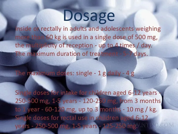 Dosage Inside or rectally in adults and adolescents weighing more than 60