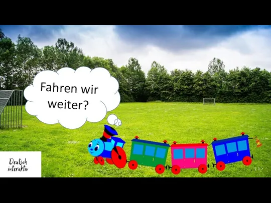 Fahren wir weiter?