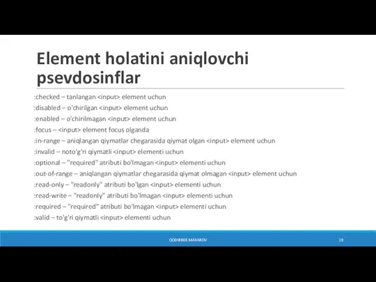 Element holatini aniqlovchi psevdosinflar :checked – tanlangan element uchun :disabled – o'chirilgan