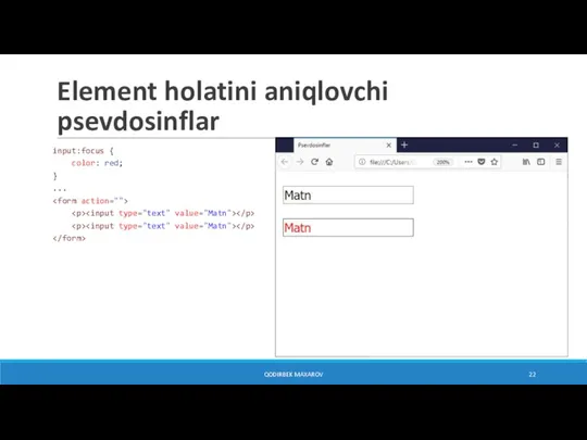 QODIRBEK MAXAROV Element holatini aniqlovchi psevdosinflar input:focus { color: red; } ...