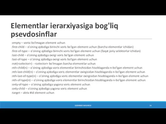 QODIRBEK MAXAROV Elementlar ierarxiyasiga bog'liq psevdosinflar :empty – vorisi bo'lmagan element uchun