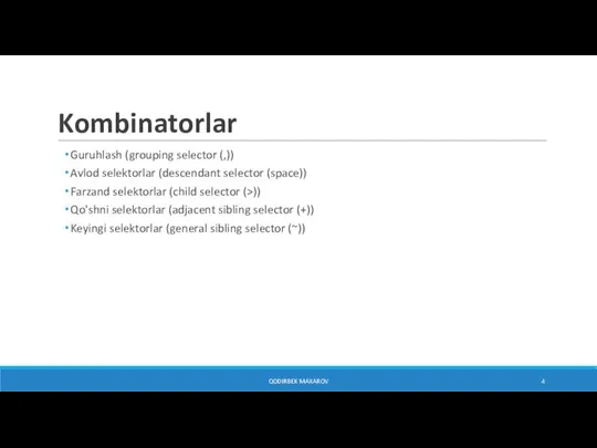 Kombinatorlar Guruhlash (grouping selector (,)) Avlod selektorlar (descendant selector (space)) Farzand selektorlar
