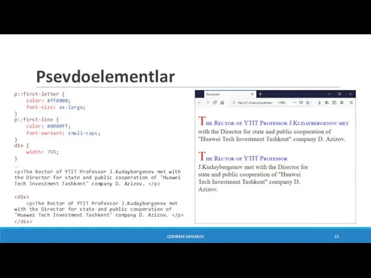 QODIRBEK MAXAROV Psevdoelementlar p::first-letter { color: #ff0000; font-size: xx-large; } p::first-line {
