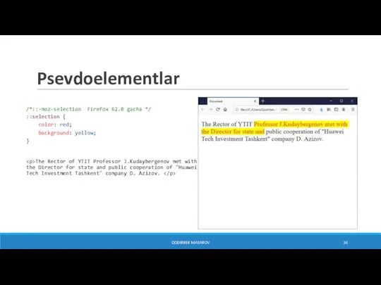 QODIRBEK MAXAROV Psevdoelementlar /*::-moz-selection Firefox 62.0 gacha */ ::selection { color: red;