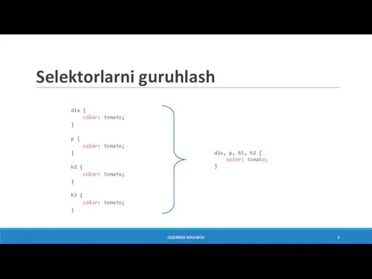 Selektorlarni guruhlash div { color: tomato; } p { color: tomato; }