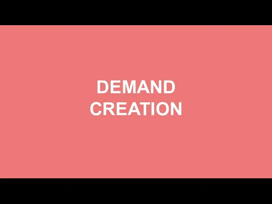 DEMAND CREATION