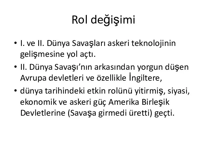 Rol değişimi I. ve II. Dünya Savaşları askeri teknolojinin gelişmesine yol açtı.