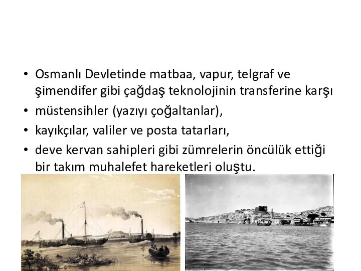 Osmanlı Devletinde matbaa, vapur, telgraf ve şimendifer gibi çağdaş teknolojinin transferine karşı