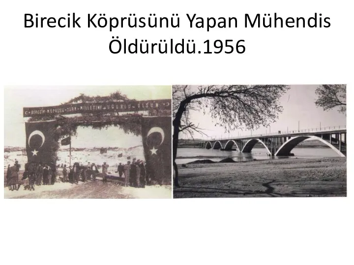 Birecik Köprüsünü Yapan Mühendis Öldürüldü.1956