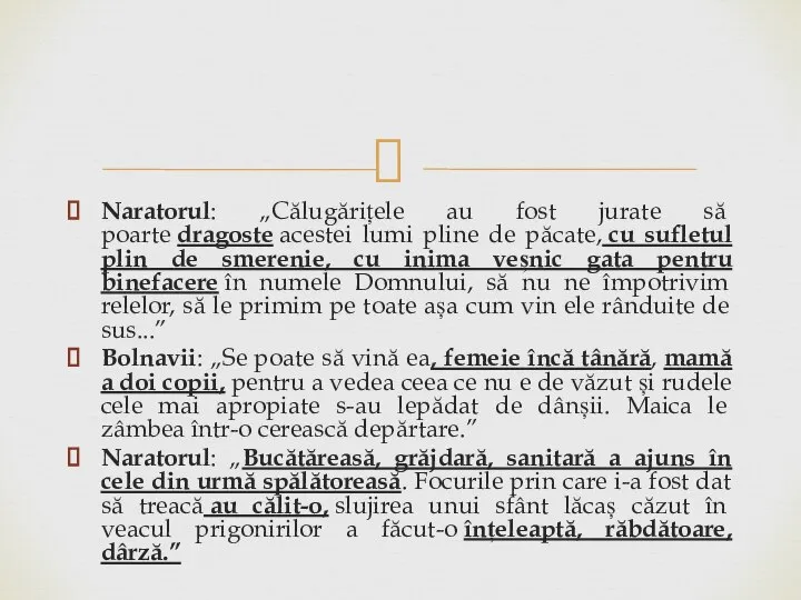 Naratorul: „Călugărițele au fost jurate să poarte dragoste acestei lumi pline de