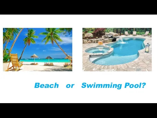 Beach or Swimming Pool?