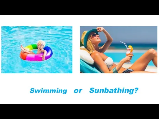 Swimming or Sunbathing?