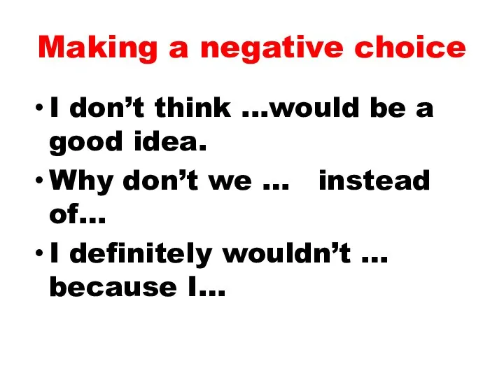 Making a negative choice I don’t think ...would be a good idea.