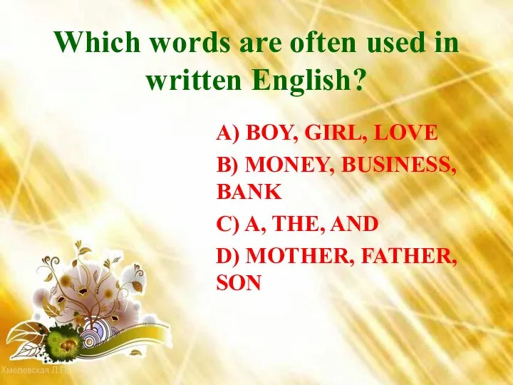Which words are often used in written English? A) BOY, GIRL, LOVE