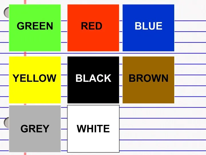 GREEN BLACK YELLOW RED BLUE BROWN GREY WHITE