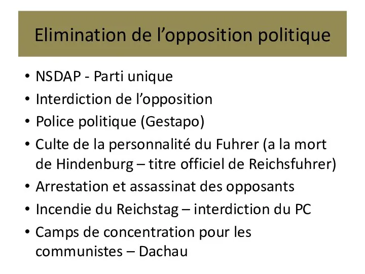 Elimination de l’opposition politique NSDAP - Parti unique Interdiction de l’opposition Police