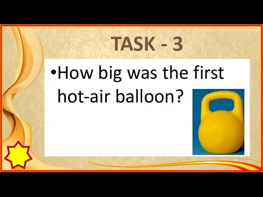 TASK - 3 How big was the first hot-air balloon?