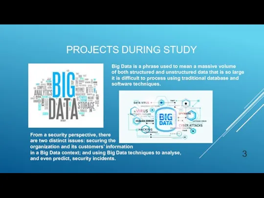 PROJECTS DURING STUDY Big Data is a phrase used to mean a