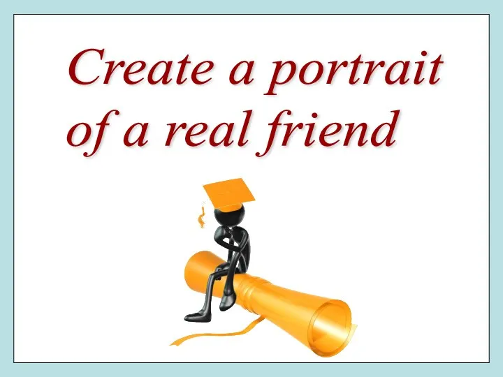 Create a portrait of a real friend