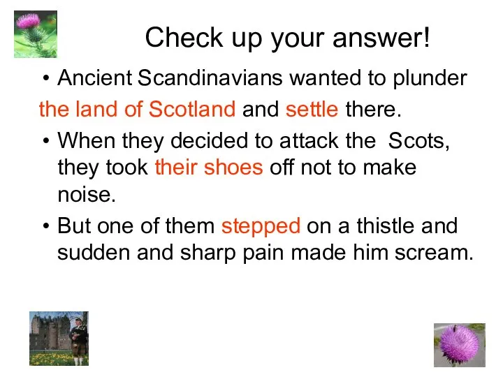 Check up your answer! Ancient Scandinavians wanted to plunder the land of