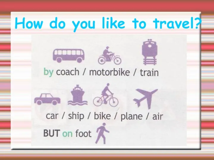 How do you like to travel?