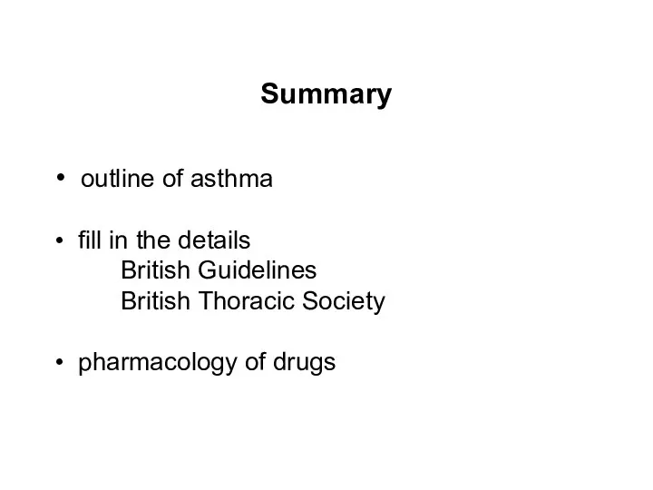 Summary • outline of asthma • fill in the details British Guidelines