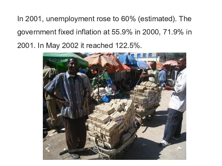 In 2001, unemployment rose to 60% (estimated). The government fixed inflation at