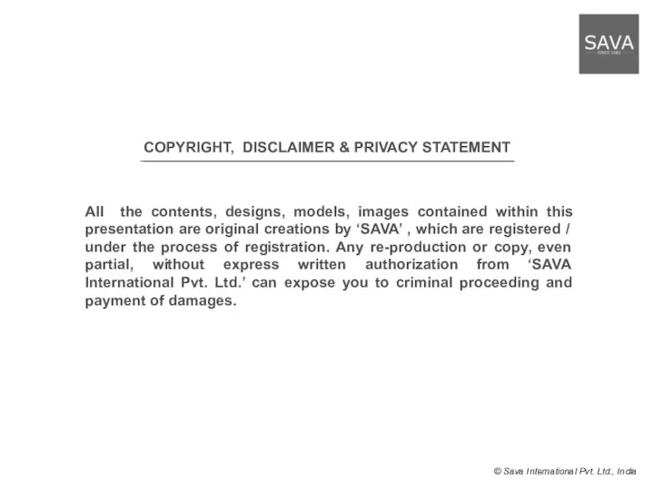 COPYRIGHT, DISCLAIMER & PRIVACY STATEMENT All the contents, designs, models, images contained