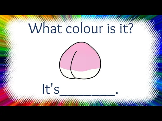 What colour is it? It's_______.