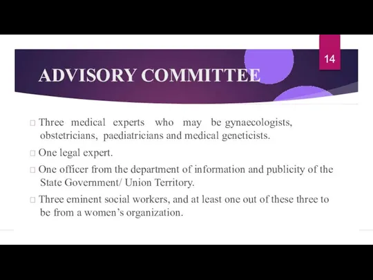 ADVISORY COMMITTEE  Three medical experts who may be gynaecologists, obstetricians, paediatricians