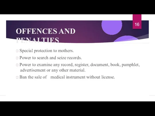 OFFENCES AND PENALTIES  Special protection to mothers.  Power to search
