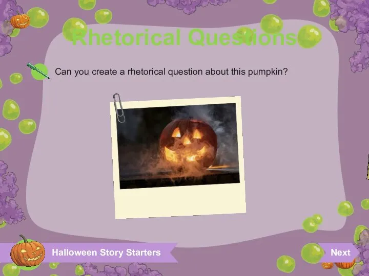 Halloween Story Starters Rhetorical Questions Can you create a rhetorical question about this pumpkin? Next