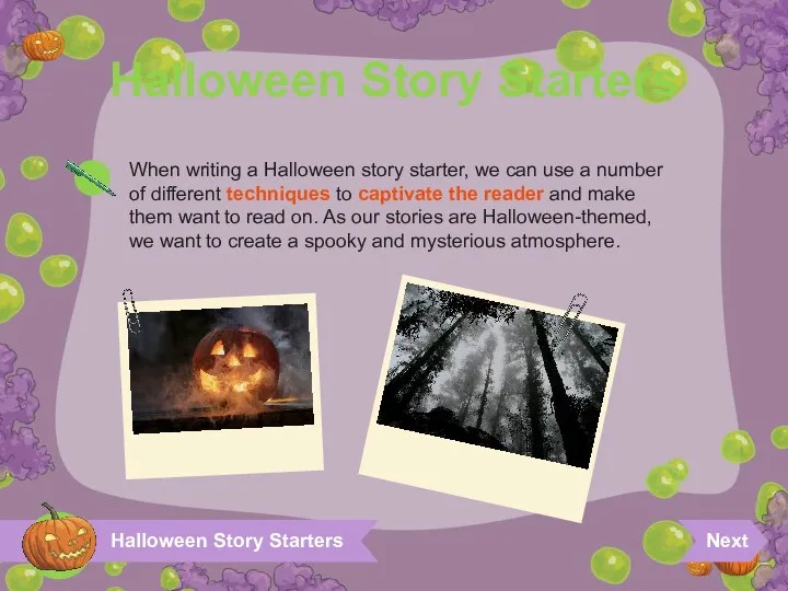 Halloween Story Starters Halloween Story Starters When writing a Halloween story starter,