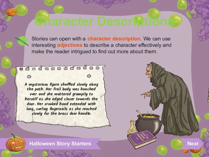 Halloween Story Starters Character Descriptions Stories can open with a character description.