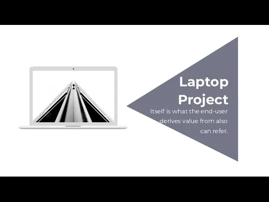 Laptop Project Itself is what the end-user derives value from also can refer.