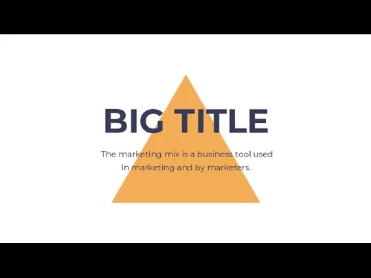 The marketing mix is a business tool used in marketing and by marketers. BIG TITLE