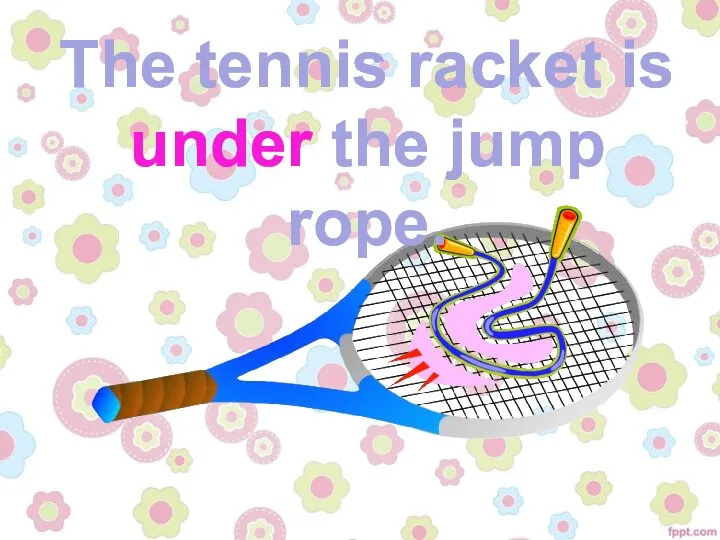 The tennis racket is under the jump rope.