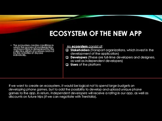 ECOSYSTEM OF THE NEW APP The ecosystem creates conditions in which the