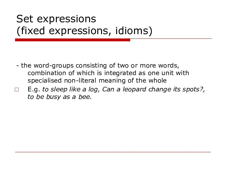 Set expressions (fixed expressions, idioms) - the word-groups consisting of two or