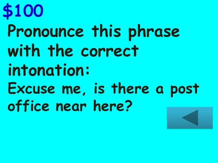 Pronounce this phrase with the correct intonation: Excuse me, is there a