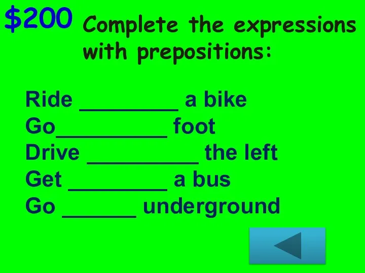Complete the expressions with prepositions: $200 Ride ________ a bike Go_________ foot